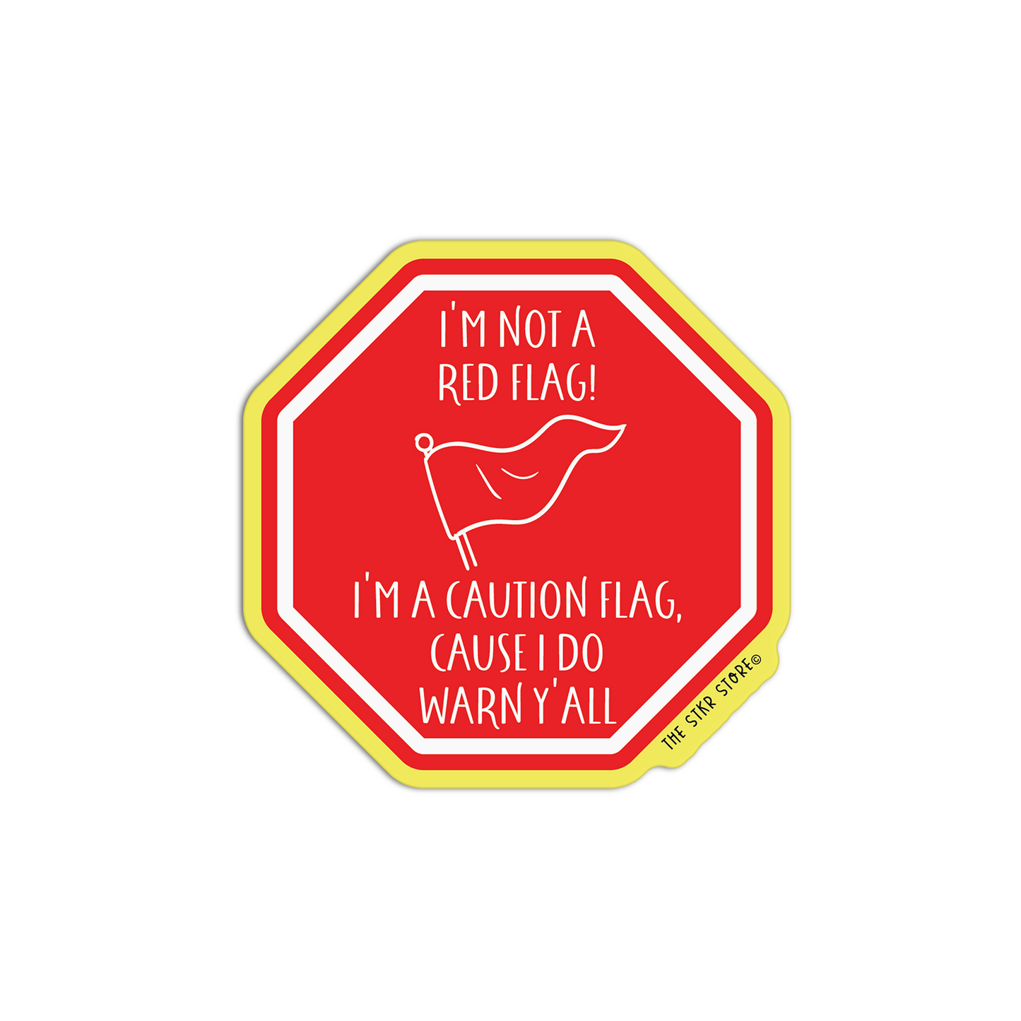 I'm Not A Red Flag I'm A Caution Flag, Cause I Do Warn Y'All Red Flag Sticker