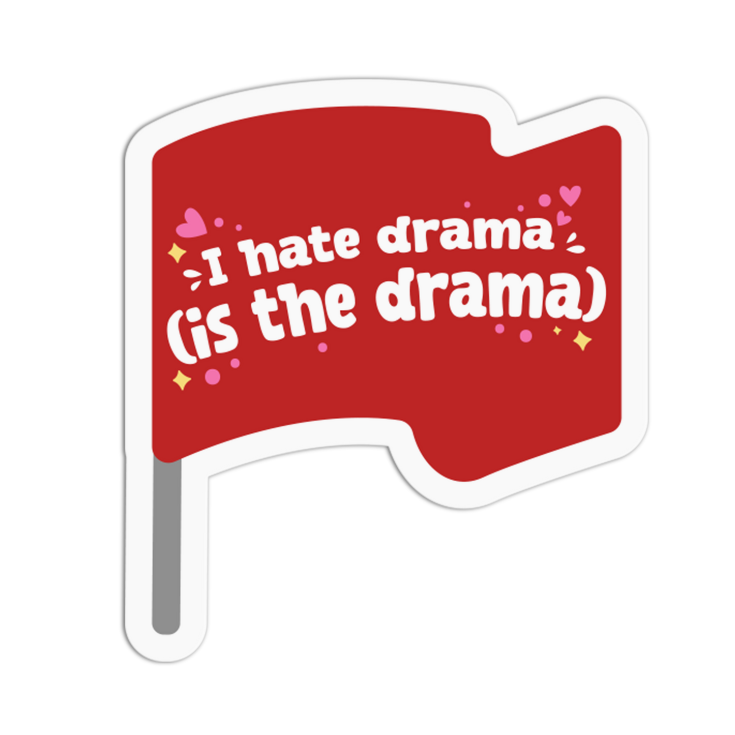I Hate Drama - Red Flag Sticker