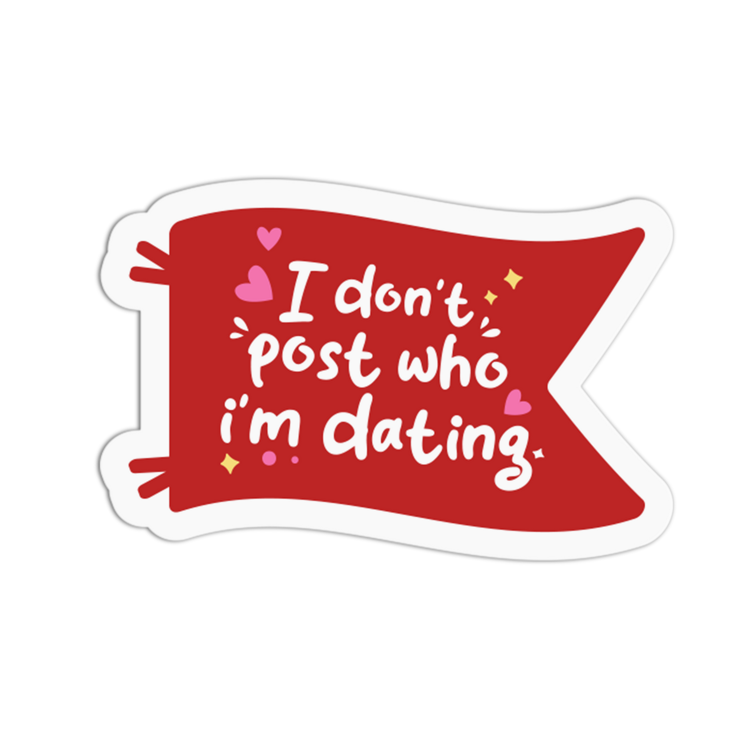 I Don't Post Who I'm Dating - Red Flag Sticker