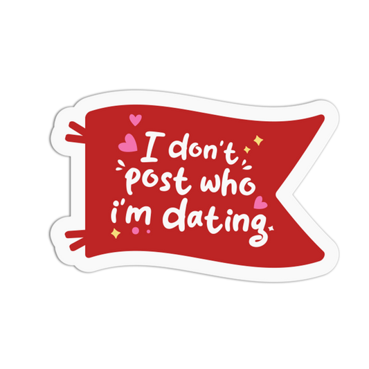 I Don't Post Who I'm Dating - Red Flag Sticker
