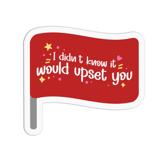 I Didn't Know It Would Upset You - Red Flag Sticker