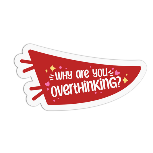 Why Are You Overthinking? - Red Flag Sticker