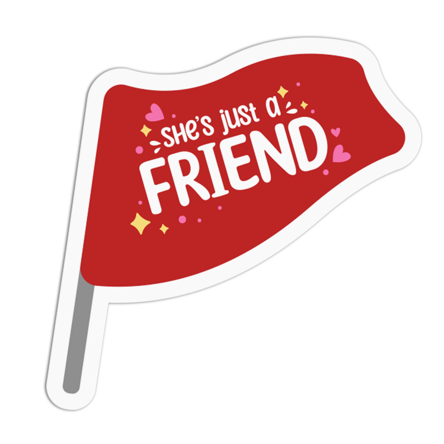 She's Just a Friend - Red Flag Sticker