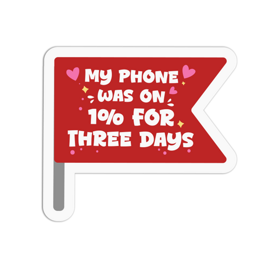 My Phone Was On 1% For Three Days - Red Flag Sticker