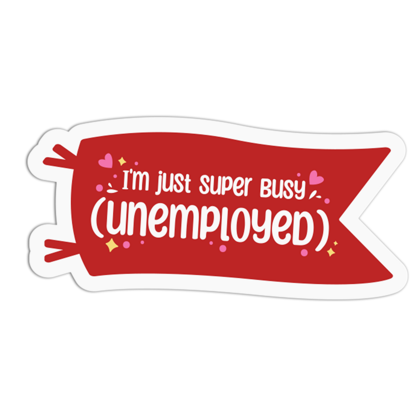 I'm just super busy (unemployed) - Red Flag Sticker