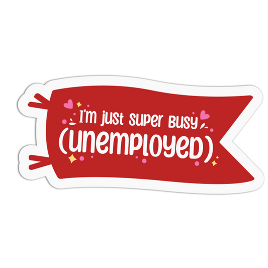 I'm just super busy (unemployed) - Red Flag Sticker