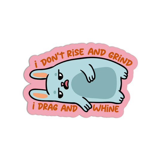 I Don't Rise And Grind Sarcastic Office Sticker