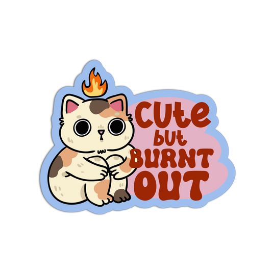 Cute But Burnt Out Sarcastic Office Sticker