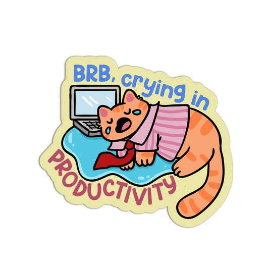 Brb, Crying In Productivity Sarcastic Office Sticker