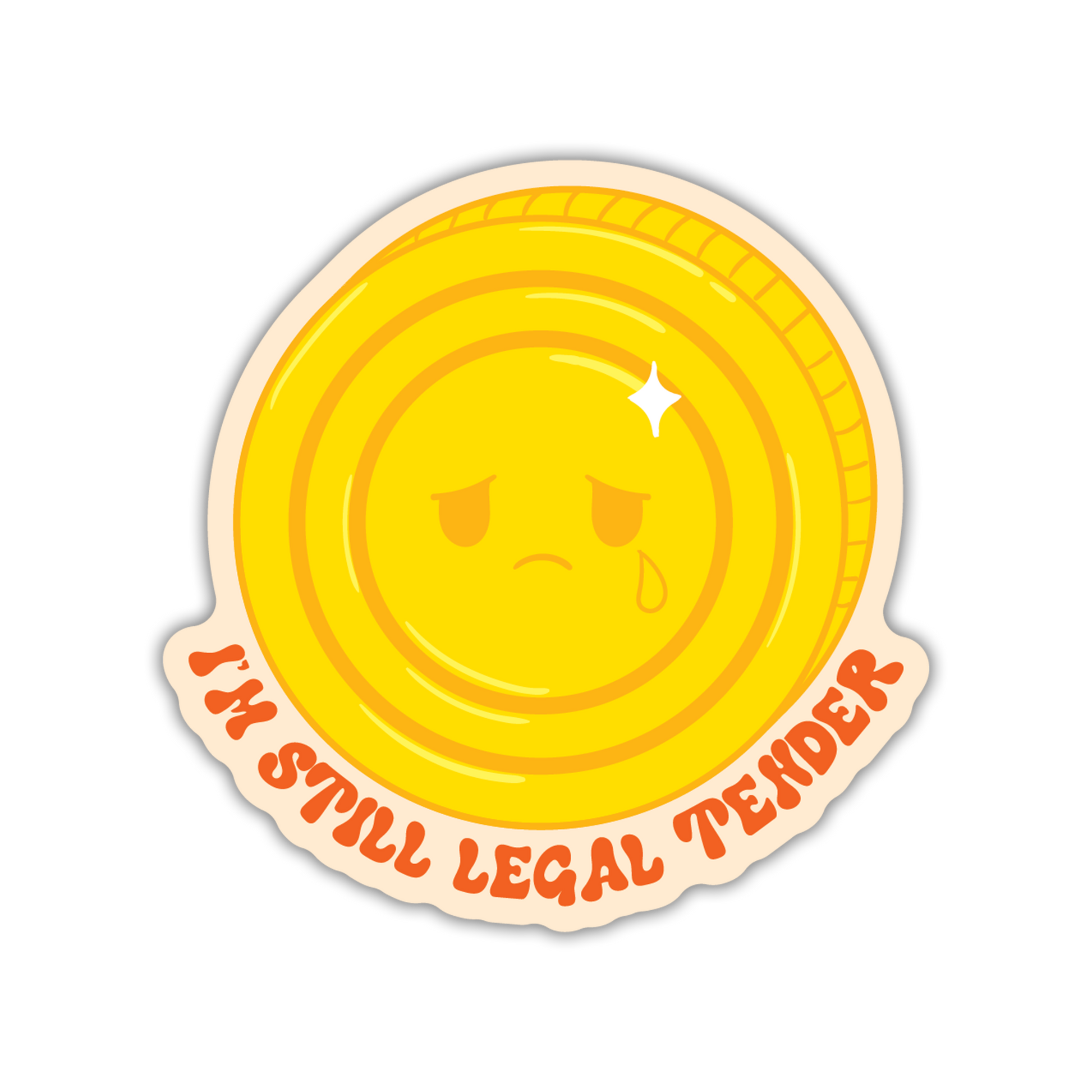 Round sticker with a sad face and text 'I'm still legal tender' on a white background