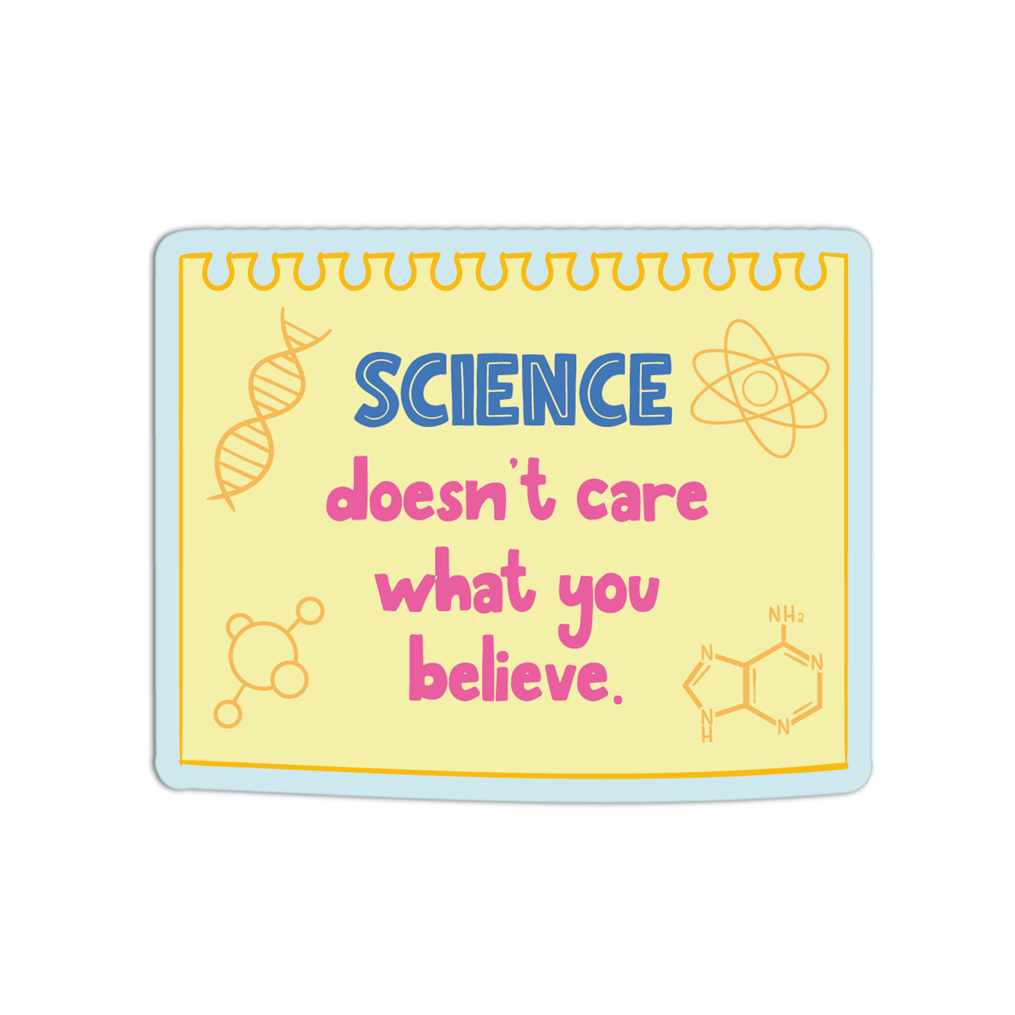 Science Doesn't Care What You Believe New Science Sticker