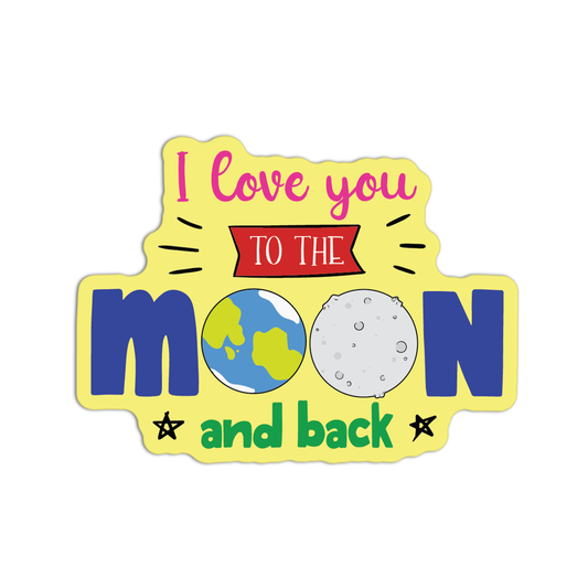 I love you TO THE MOON and back Space Stuff Stickers