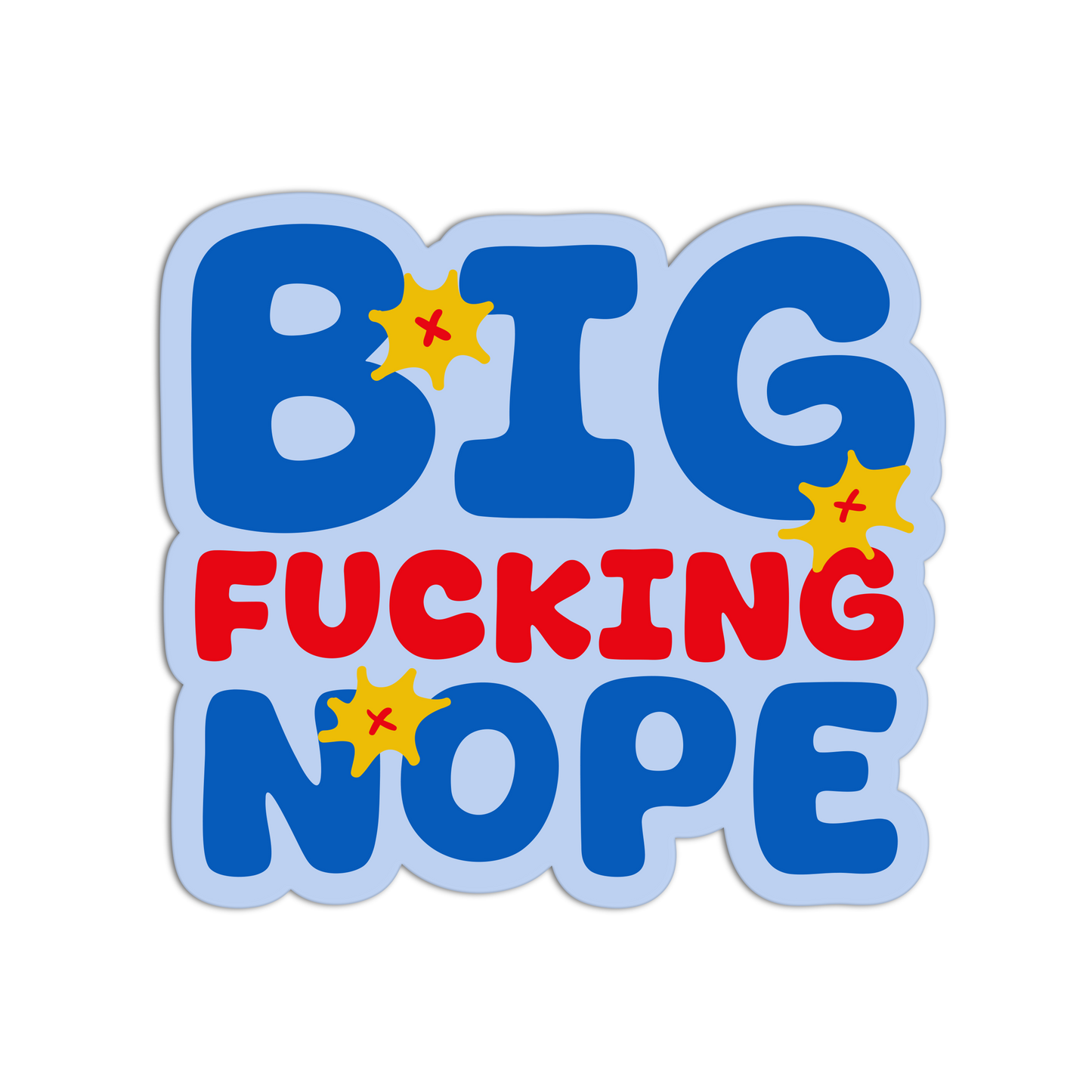 Sticker with colorful text 'BIG FUCKING NOPE' on a white background