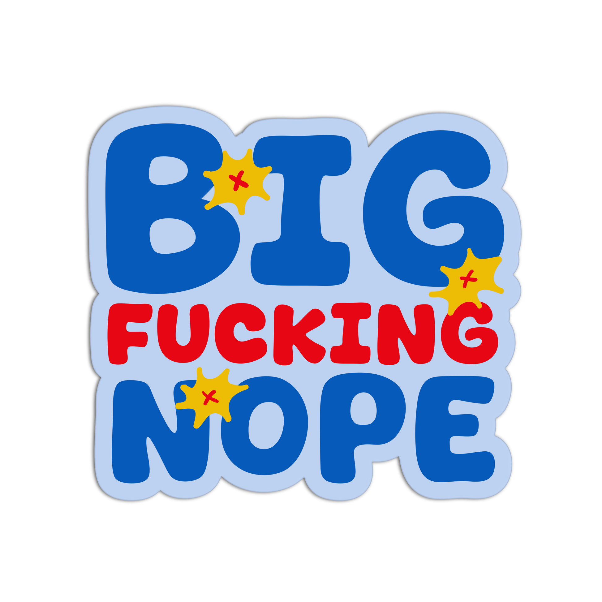 Sticker with colorful text 'BIG FUCKING NOPE' on a white background