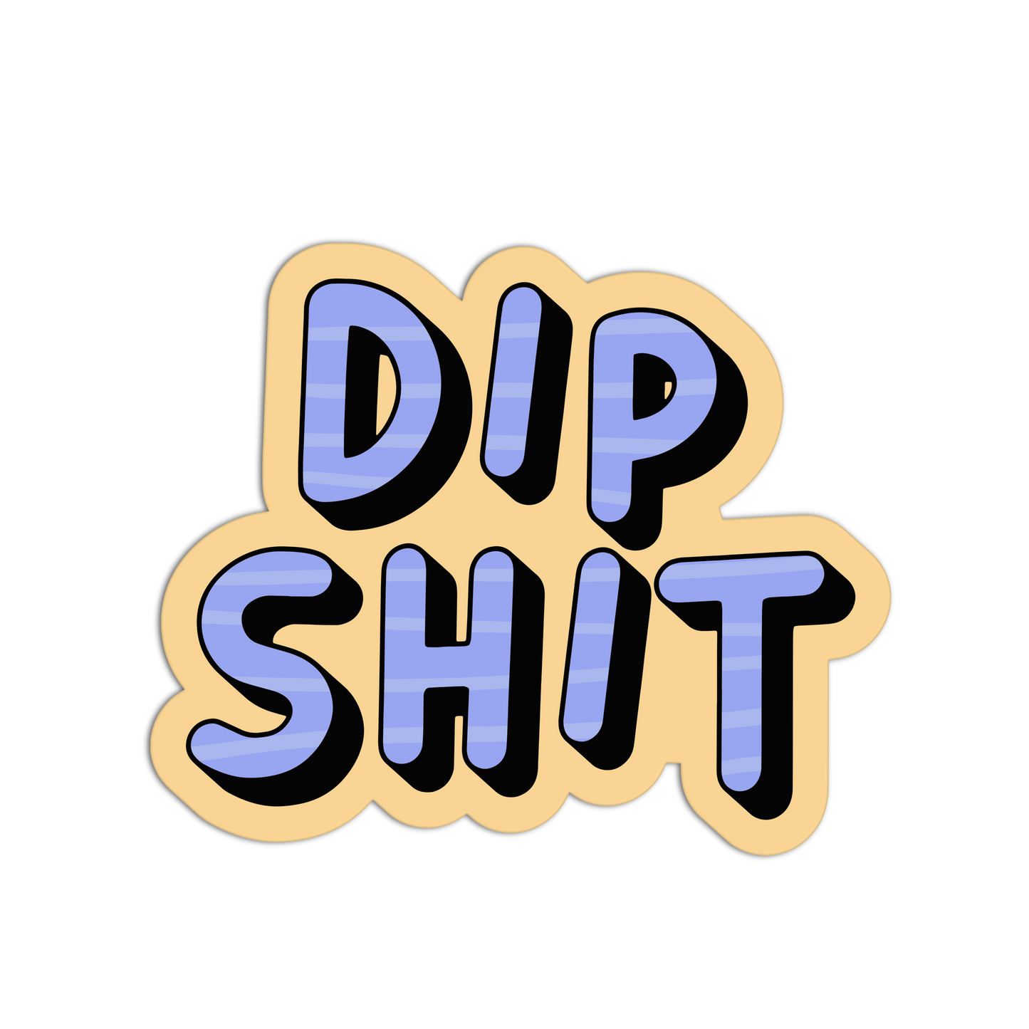 Sticker with 'DIP SHIT' text on a white background