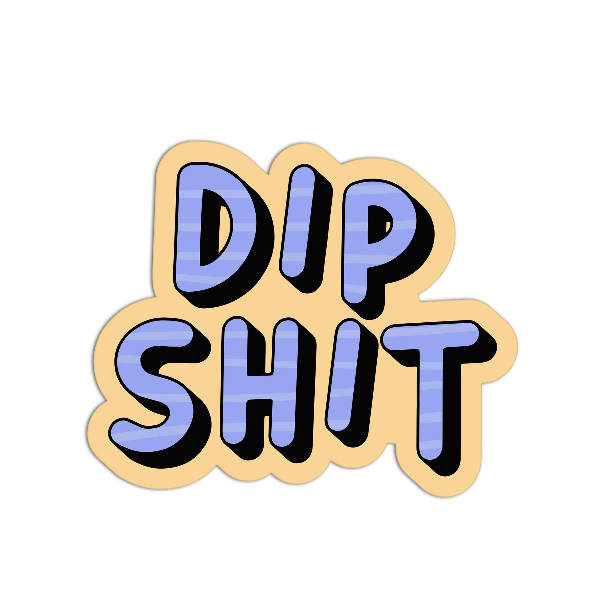 Sticker with 'DIP SHIT' text on a white background