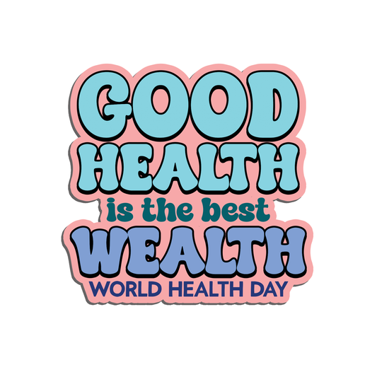 Good Health Is The Best Wealth World Health Day Sticker