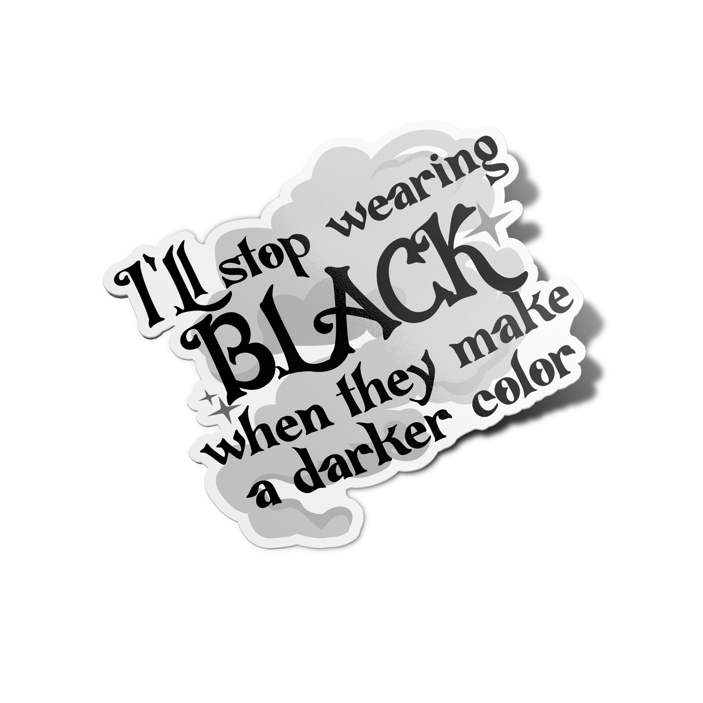 I'll stop wearing black when they make a darker color Wednesday Sticker