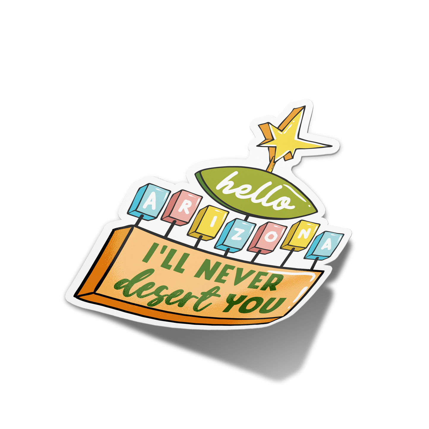 A sticker with a colorful design that includes text and graphic elements, with a star and cactus motif, and text that reads 'arizona i'll never dessert you'.