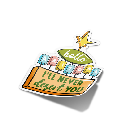 A sticker with a colorful design that includes text and graphic elements, with a star and cactus motif, and text that reads 'arizona i'll never dessert you'.