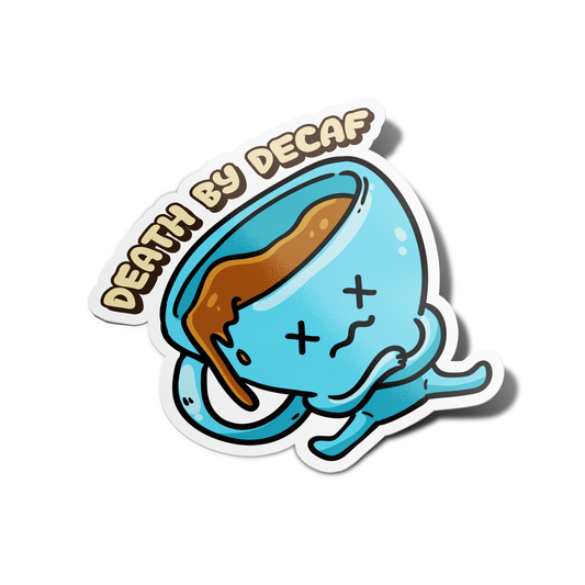 Death by Decaf Coffee Sticker