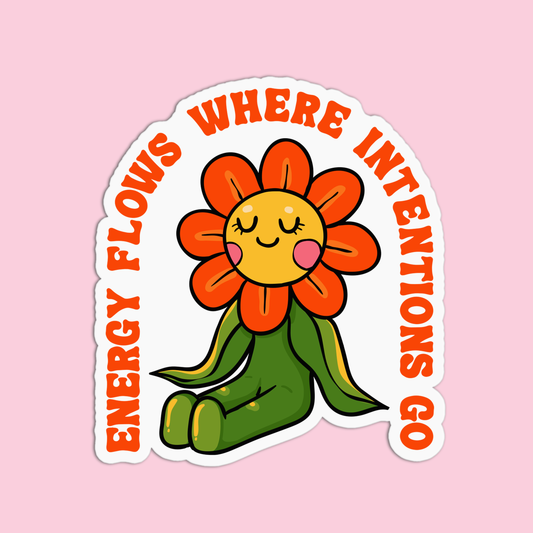 Energy flows where intentions go Positive Quotes Sticker