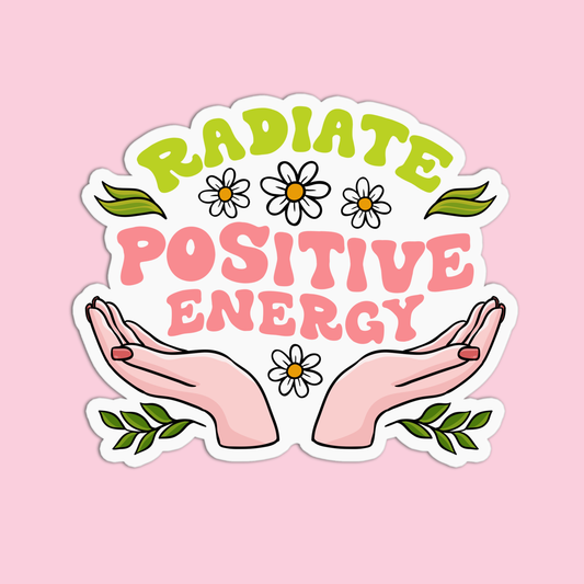 Radiate Positive Energy Positive Quotes Sticker