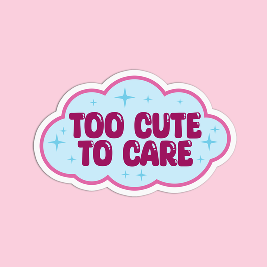 Too cute to care Positive Quotes Sticker